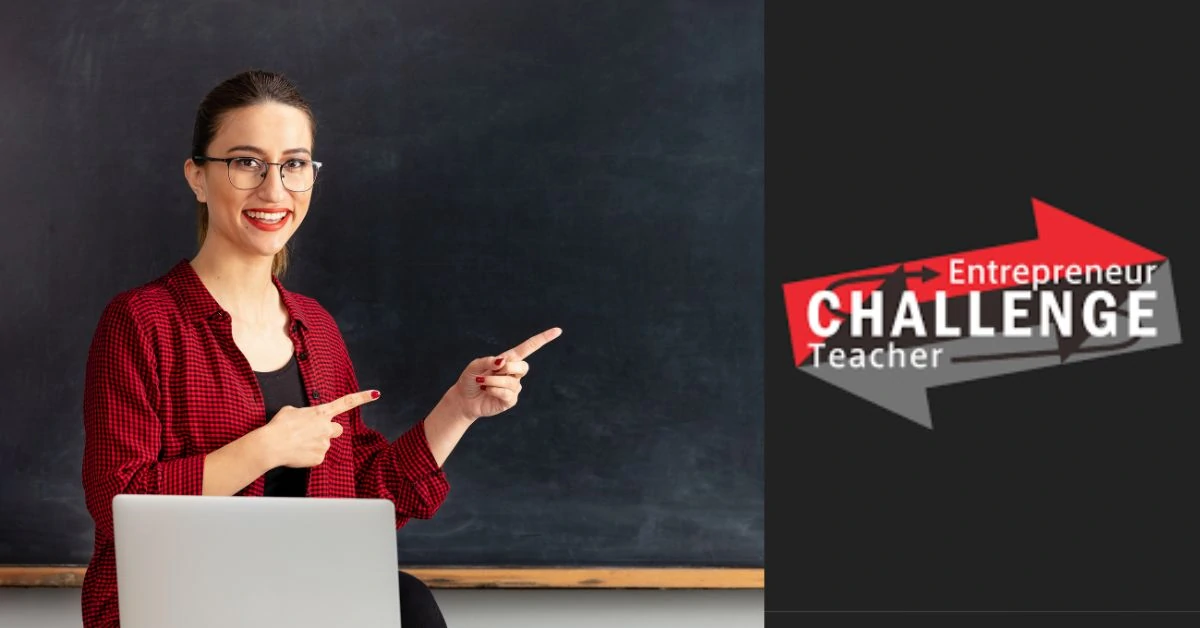 Teacher Entrepreneur Challenge Review